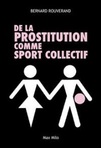 De la prostitution comme sport collectif. Publié le 16/08/12